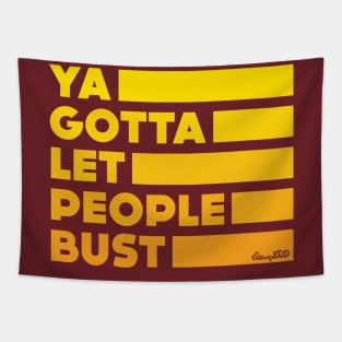 Ya Gotta Let People Bust | Gold Design Tapestry