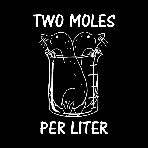 Two Moles Per Liter Chemistry Science Pun Funny by ChrifBouglas