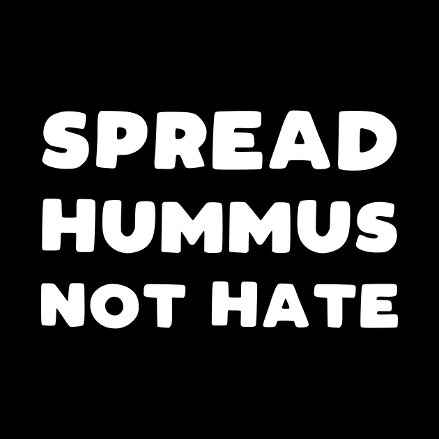 Spread Hummus Not Hate by kapotka