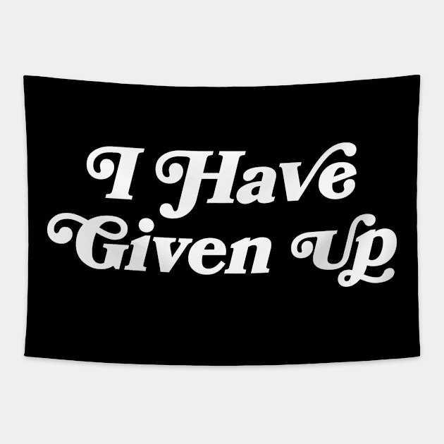 I have given up Tapestry by stickerfule