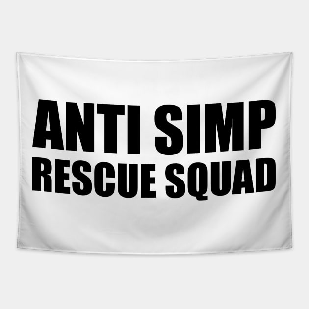 ANTI SIMP RESCUE SQUAD - STOP SIMPING - ANTI SIMP series 7 - BLACK Tapestry by FOGSJ