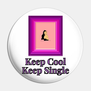 Empowered Woman - Keep Cool Keep Single Pin