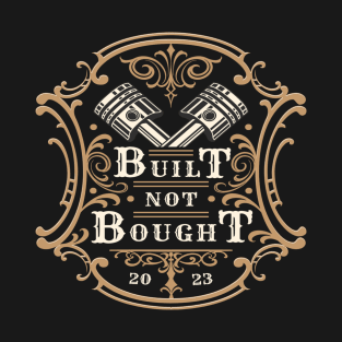 Built not bought T-Shirt