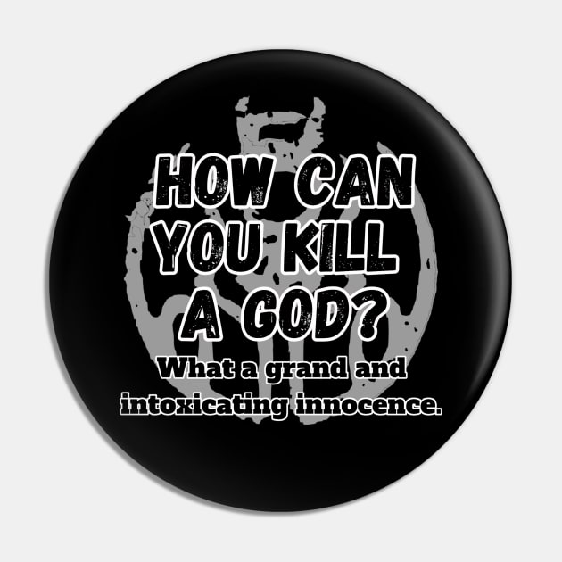 How Can You Kill a God? Meme Pin by FrenArt