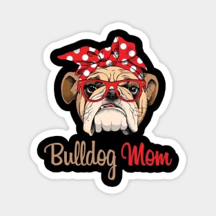 Bulldog Mom Funny Best Gift For Mom Magnet