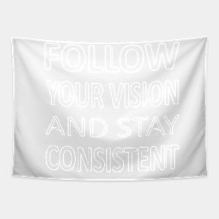 Follow your vision and stay Consistent | Prosperous Tapestry