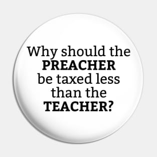 Teacher vs. Preacher Tax Pin