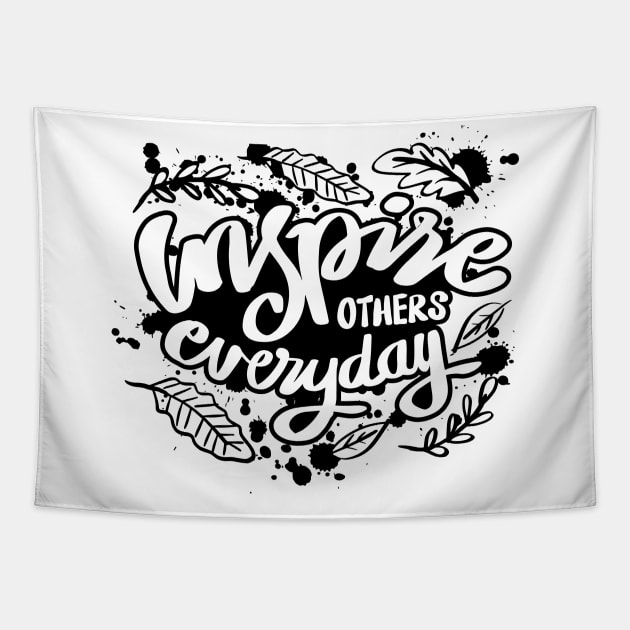 Inspire others everyday. Inspirational quote. Tapestry by Handini _Atmodiwiryo