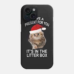 Funny Christmas Cat Your Gift Is In The Litter Box Phone Case