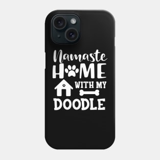 Doodle Dog - Namaste home with my doodle Phone Case