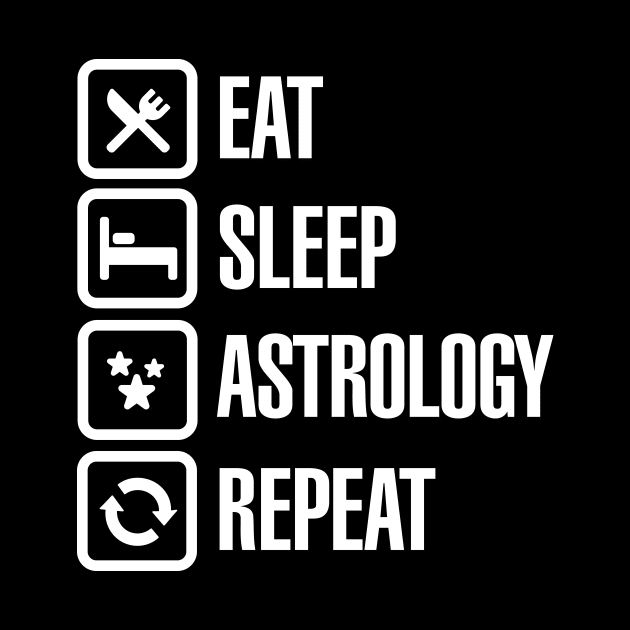 Eat sleep astrology repeat zodiac horoscope by LaundryFactory