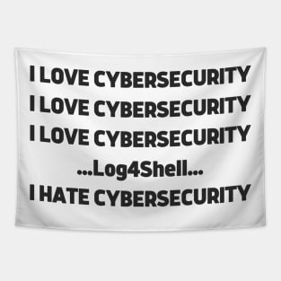 I love Cybersecurity Log4Shell I Hate Cybersecurity Tapestry