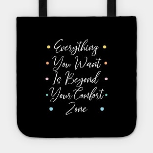 Everything you want is beyond your comfort zone | Comfort zones motivational quotes Tote