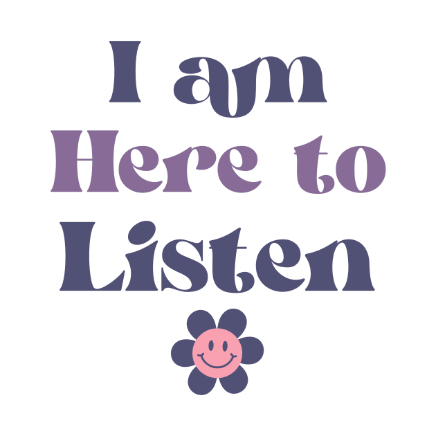 I am Here to Listen by Healthy Mind Lab