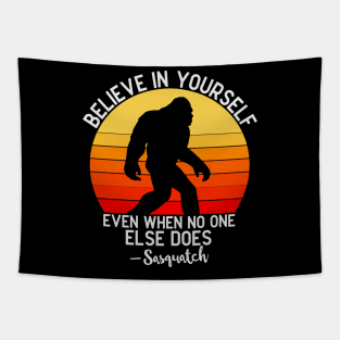 Believe In Yourself Even When No One else Does Funny Bigfoot Sasquatch Tapestry