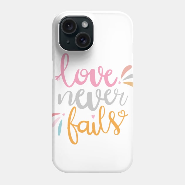 Love Never Fails Phone Case by TheMoodyDecor