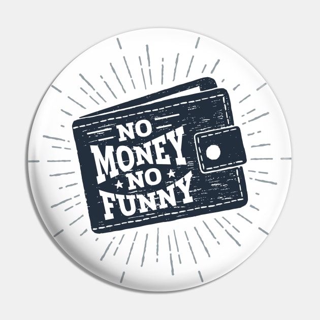 Wallet. No Money, No Funny. Humor Pin by SlothAstronaut