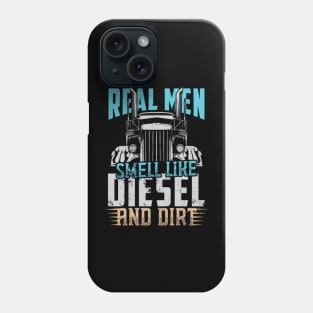 Real men smell like diesel and dirt Phone Case