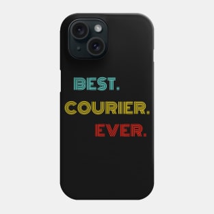 Best Courier Ever - Nice Birthday Gift Idea Phone Case