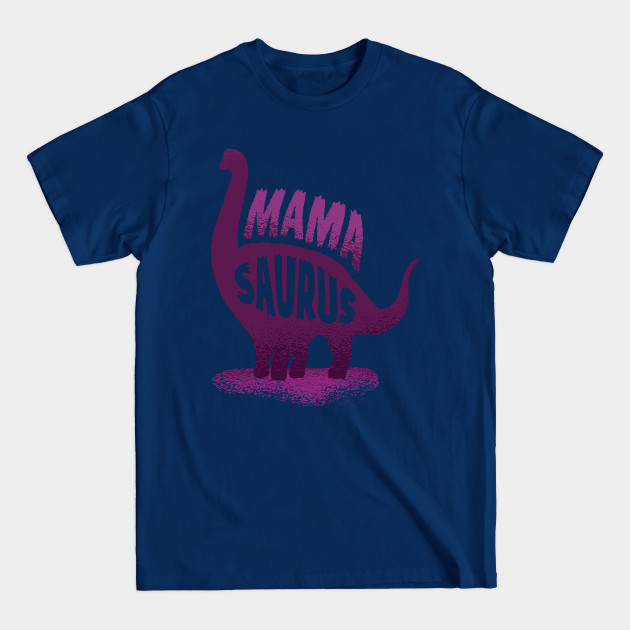 Disover Mama saurus Shirt - Dino - T-Shirt