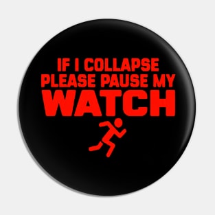 If i collapse please pause my watch funny PERFORMANCE Pin