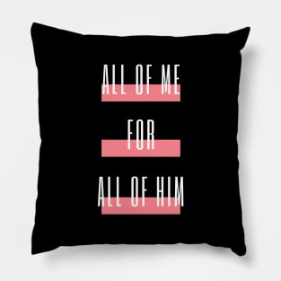 All of me for All of Him - VERTICLE with Stripes Pillow