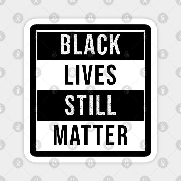 Black Lives Still Matter Magnet by Daily Design