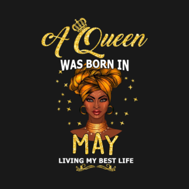 Women's Queens Are Born In May Birthday Gift T-Shirt - May Birthday ...