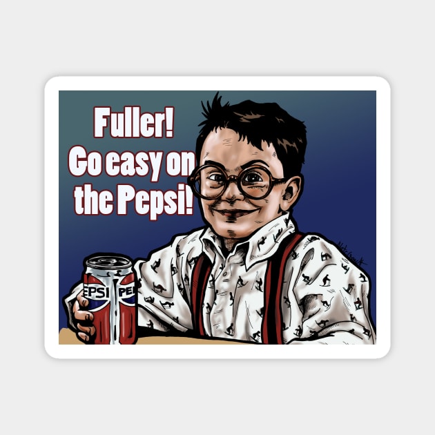 Go easy on the pepsi Magnet by Nate Gandt