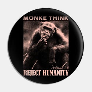 MONKE THINK Reject Humanity Return to Monke Pin