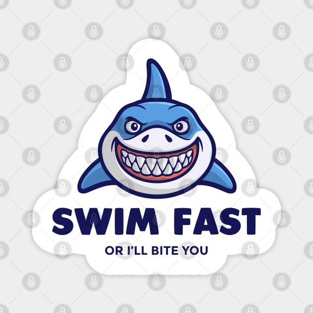 Swim Fast or ill Bite You - Swimming Quotes Magnet by Swimarts