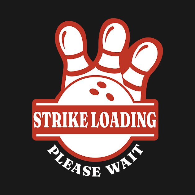 Strike Loading Bowler Bowling by TheBestHumorApparel