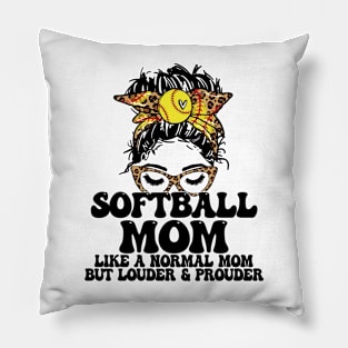 Softball Mom Like A Normal Mom But Louder And Prouder Messy Bun Pillow