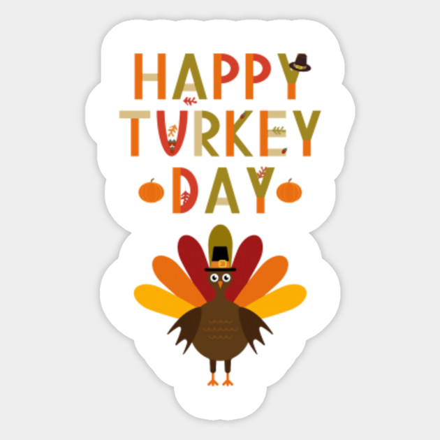 Download Happy Turkey Day - Thanksgiving Day - Sticker | TeePublic