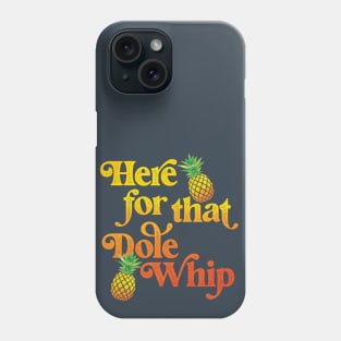 Here for that Dole Whip Phone Case