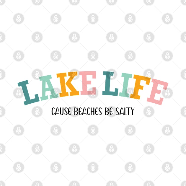 Lake Life Cause Beaches Be Salty by JaiStore