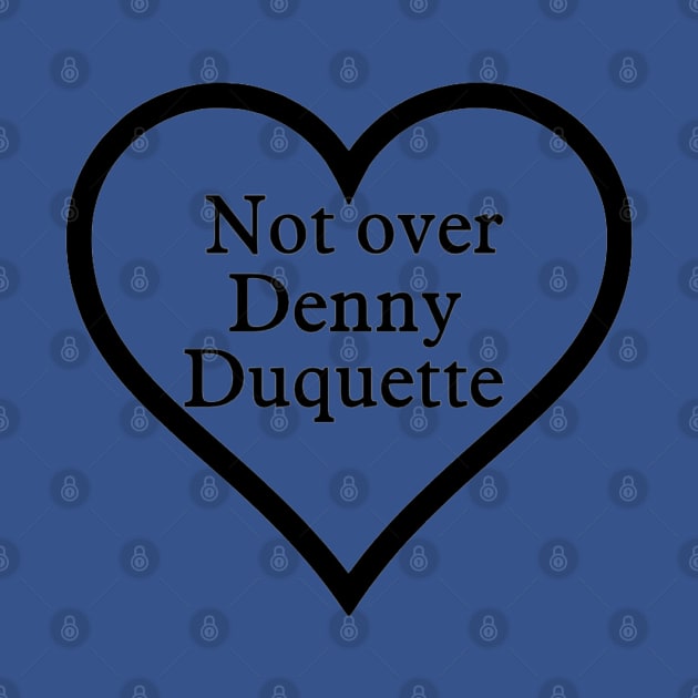 Denny Duquette Forever by Penny Lane Designs Co.
