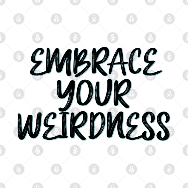 Embrace your weirdness by SamridhiVerma18