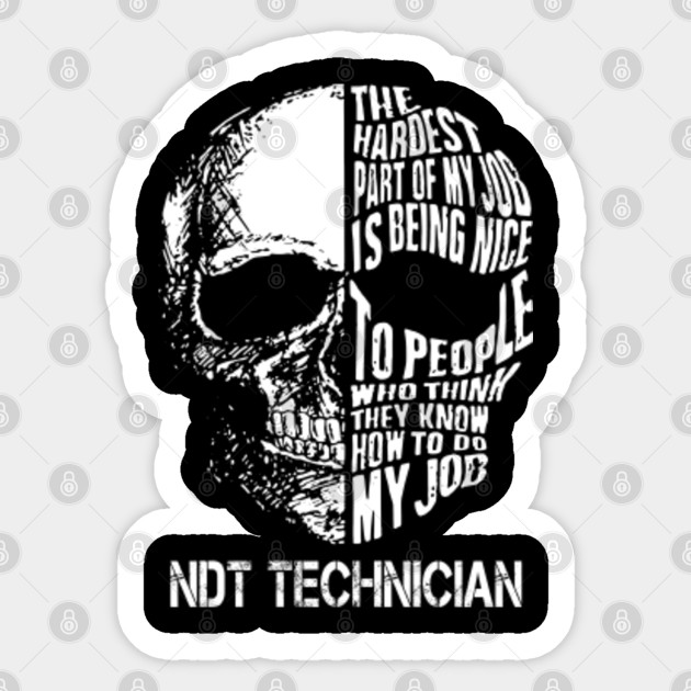 Ndt Technician T Shirt Custom Graphic Design The Hardest Part Of My Job Gift Item Tee Ndt Technician Sticker Teepublic