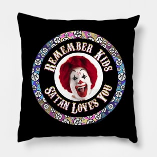 Remember Kids Satan Loves You! Pillow