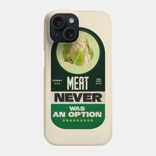 Meat Never Was an Option Phone Case by CTShirts