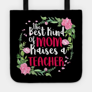 The Best Kind Of Mom Raises A Teacher Mothers Day Gift T-Shirt Tote