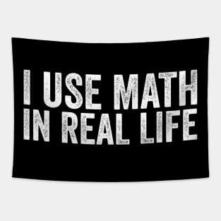 I Use Math In Real Life Funny Tapestry