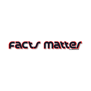Facts Matter T-Shirt