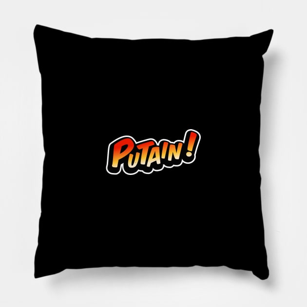 Putain! Pillow by Axiomfox