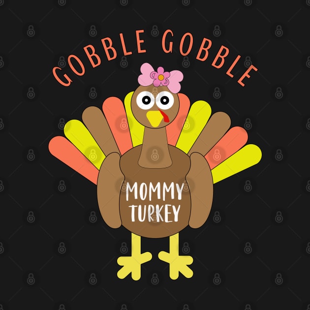 Gobble Gobble Mommy Matching Family Thanksgiving Turkey Day by Rosemarie Guieb Designs