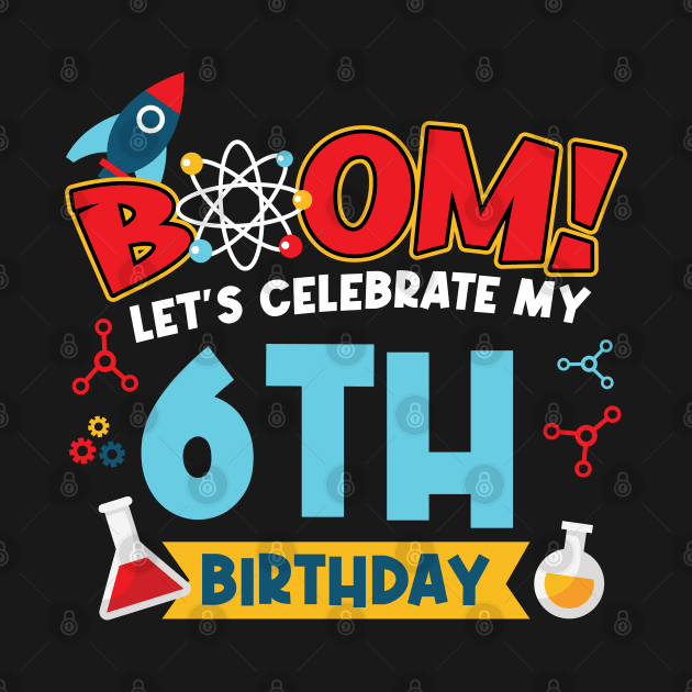 Boom Let's Celebrate My 6th Birthday by Peco-Designs