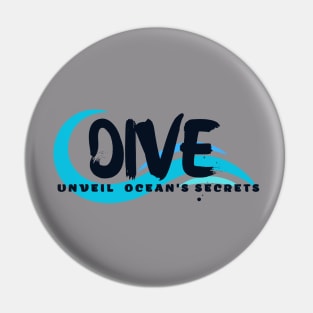 Dive - Unveil the Ocean's Secrets Scuba diving | Scuba | Ocean lovers | Freediver Pin