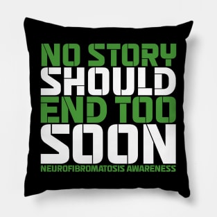 No Story Should End Too Soon Neurofibromatosis Awareness Pillow