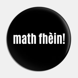 Math fhèin Scottish Gaelic Excellent or Very Good Pin